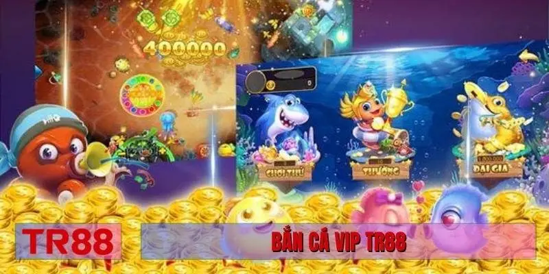 bắn cá Vip TR88