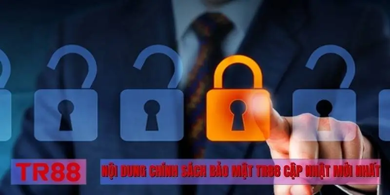 Nội dung chính sách bảo mật TR88 cập nhật mới nhất
